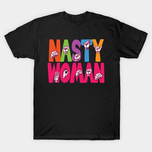 'ASL Nasty Woman' Cool ASL Sign Language T-Shirt by ourwackyhome